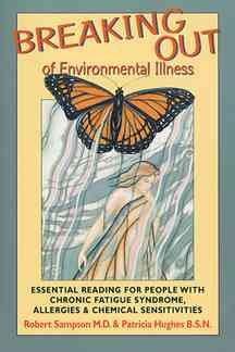 Breaking Out of Environmental Illness: Essential Reading for People with Chronic Fatigue Syndrome, Allergies, and Chemical Sensitivities