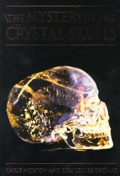 The Mystery of the Crystal Skulls: A Real Life Detective Story of the Ancient World cover