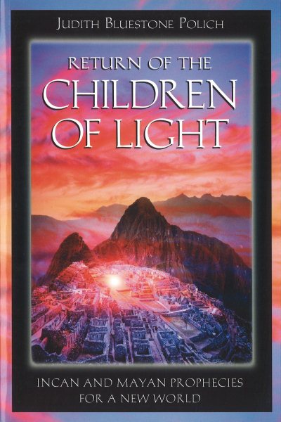 Return of the Children of Light: Incan and Mayan Prophecies for a New World cover