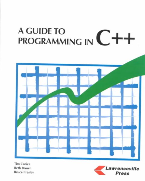 A Guide to Programming in C++ by Corica, Tim, Brown, Beth, Presley, Bruce (1998) Hardcover cover