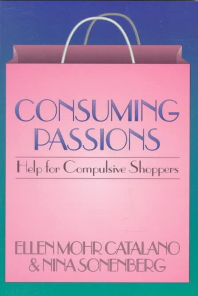 Consuming Passions: Help for Compulsive Shoppers