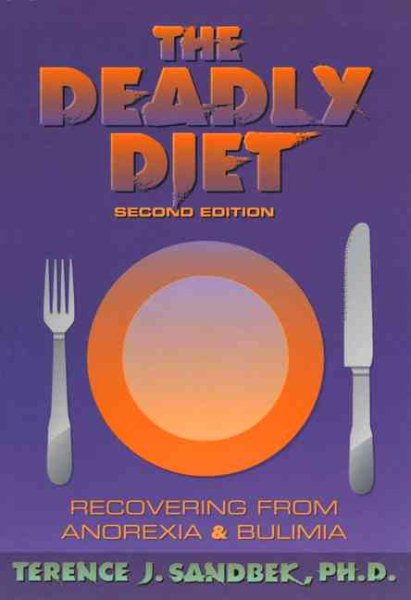 The Deadly Diet: Recovering from Anorexia and Bulimia cover