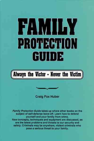 Family Protection Guide: Always the Victor Never the Victim cover