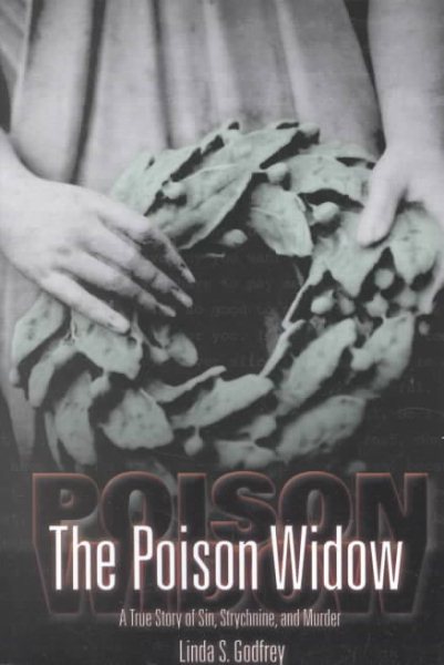 The Poison Widow: A True Story of Sin, Strychnine, and Murder cover
