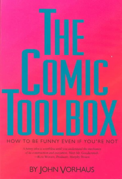 The Comic Toolbox How to Be Funny Even If You're Not