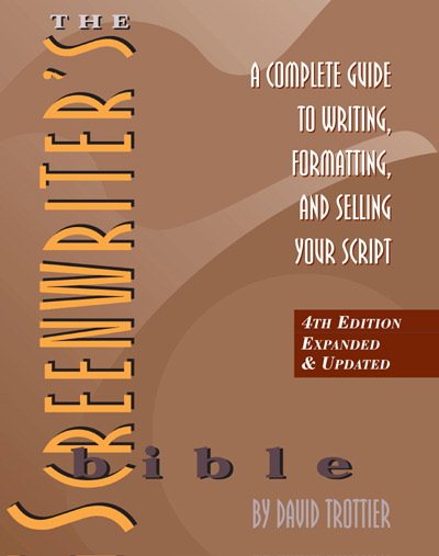 The Screenwriter's Bible: A Complete Guide to Writing, Formatting, and Selling Your Script, 4th Ed. cover