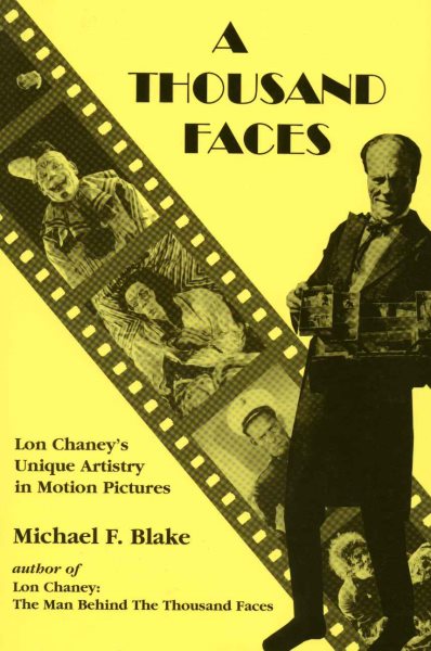 A Thousand Faces: Lon Chaney's Unique Artistry in Motion Pictures cover