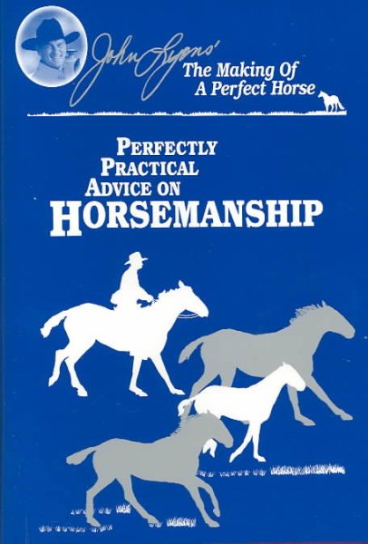Perfectly Practical Advice on Horsemanship (John Lyons Perfect Horse Library Series) cover