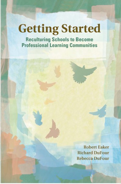 Getting Started: Reculturing Schools to Become Professional Learning Communities (Solutions) cover