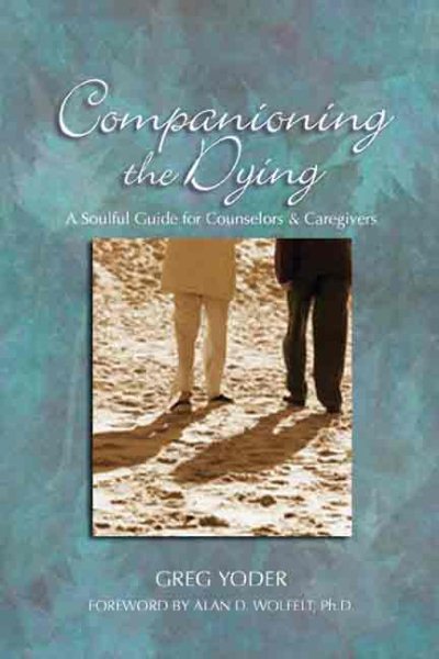 Companioning the Dying: A Soulful Guide for Counselors & Caregivers cover