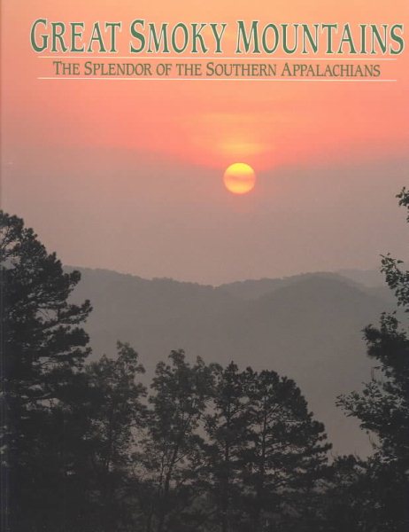 Great Smoky Mountains: The Splendor of the Souther cover