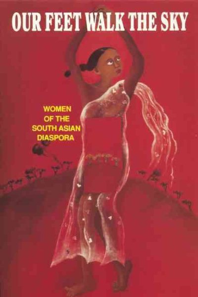 Our Feet Walk the Sky: Women of the South Asian Women of the South Asian Diaspora cover