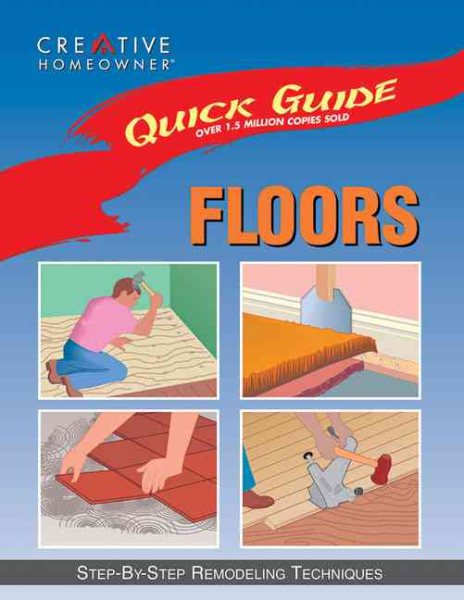 Quick Guide: Floors: Step-by-Step Remodeling Techniques cover