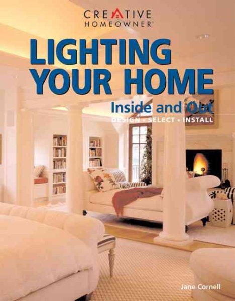 Lighting Your Home: Inside and Out- Design, Select, Install