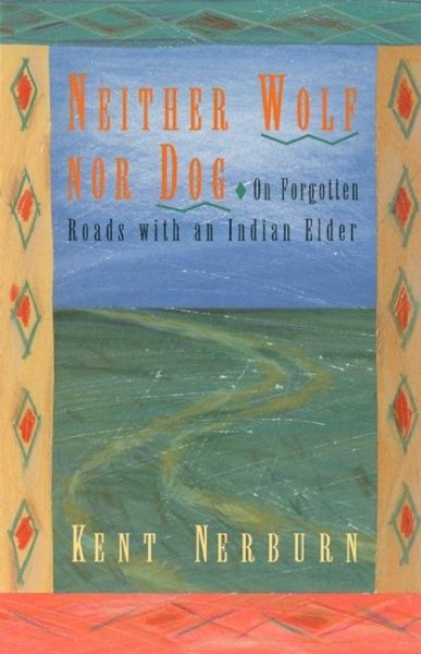 Neither Wolf Nor Dog: On Forgotten Roads With an Indian Elder cover