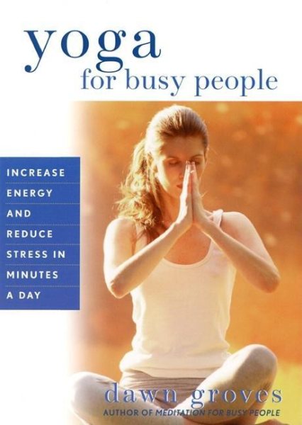 Yoga for Busy People: Increase Energy and Reduce Stress in Minutes a Day cover