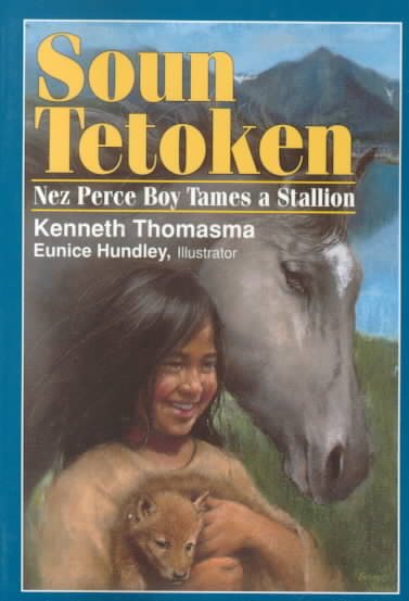 Soun Tetoken: Nez Perce Boy Tames a Stallion (Amazing Indian Children Series) cover