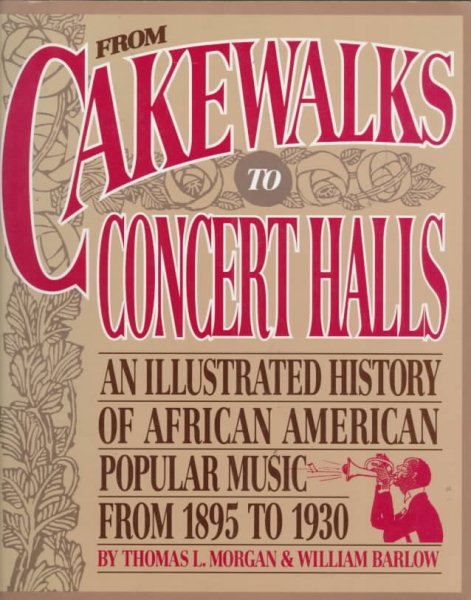 From Cakewalks to Concert Halls: An Illustrated History of African American Popular Music from 1895 to 1930 cover