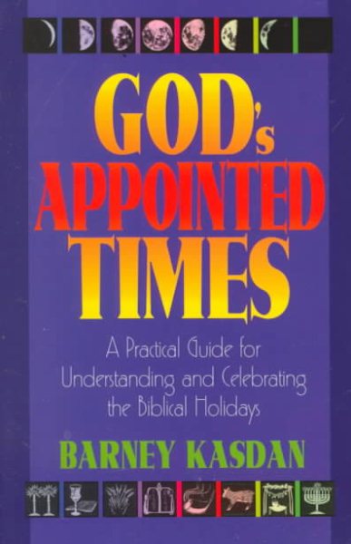 God's Appointed Times: A Practical Guide for Understanding and Celebrating the Biblical Holidays cover