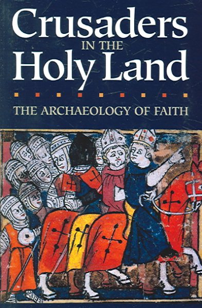 Crusaders in the Holy Land: The Archaeology of Faith cover