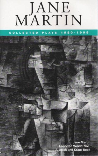 Jane Martin Collected Works Volume I: Collected Plays 1980-1995 - Paper cover