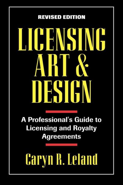 Licensing Art and Design: A Professional's Guide to Licensing and Royalty Agreements cover