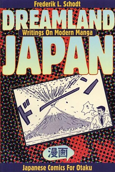 Dreamland Japan: Writings on Modern Manga cover