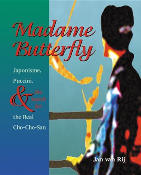 Madame Butterfly: Japonisme, Puccini, and the Search for the Real Cho-Cho-San cover