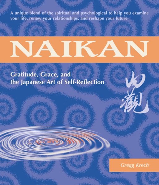 Naikan: Gratitude, Grace, and the Japanese Art of Self-Reflection cover
