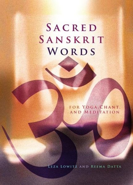Sacred Sanskrit Words: For Yoga, Chant, and Meditation cover
