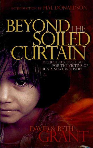 Beyond the Soiled Curtain - Project Rescue's Fight for the Victims of the Sex-Slave Industry cover