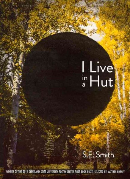 I Live in a Hut (Cleveland State University Poetry Center: New Poetry) cover
