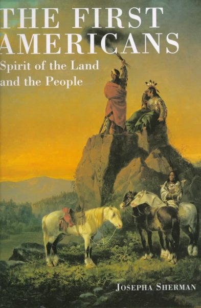 The First Americans: Spirit of the Land and the People cover