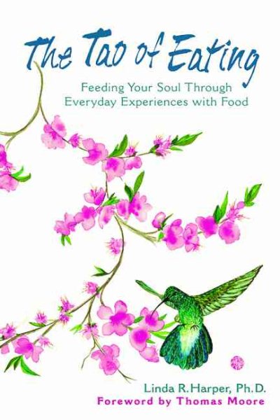 The Tao of Eating: Feeding Your Soul Through Everyday Experiences with Food cover