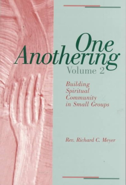 One Anothering, Volume 2: Building Spiritual Community in Small Groups cover