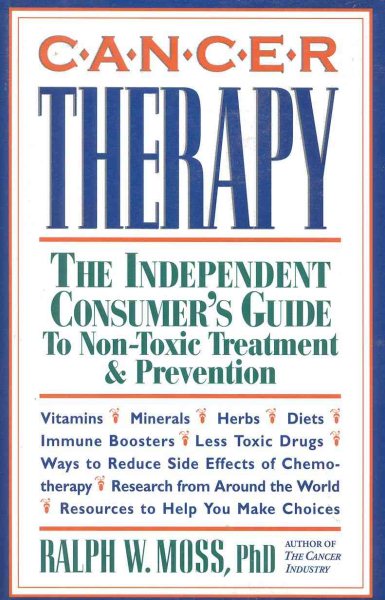 Cancer Therapy: The Independent Consumer's Guide to Non-Toxic Treatment & Prevention cover