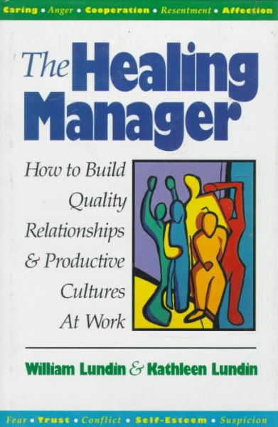 The Healing Manager: How to Build Quality Relationships and Productive Cultures at Work cover
