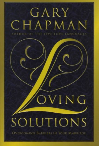 Loving Solutions: Overcoming Barriers in Your Marriage cover