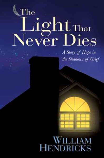 The Light That Never Dies: A Story of Hope in the Shadows of Grief cover