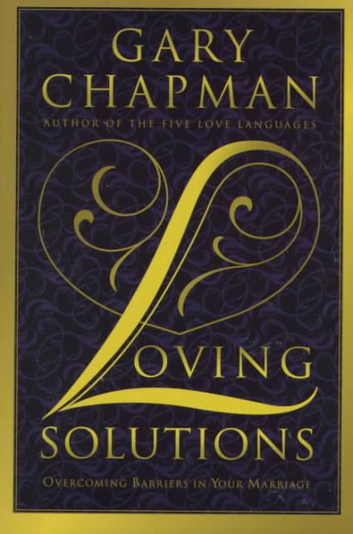 Loving Solutions: Overcoming Barriers in Your Marriage cover