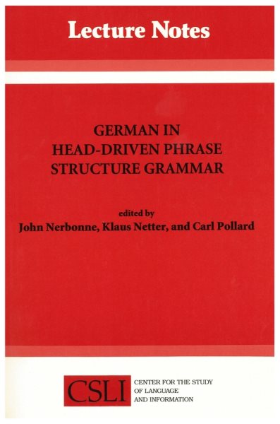German in Head-Driven Phrase Structure Grammar (Center for the Study of Language and Information - Lecture Notes, No. 46) cover