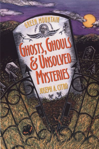 Green Mountain Ghosts, Ghouls & Unsolved Mysteries cover