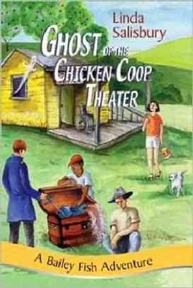 Ghost of the Chicken Coop Theater (Bailey Fish Adventures) (A Bailey Fish Adventure) cover