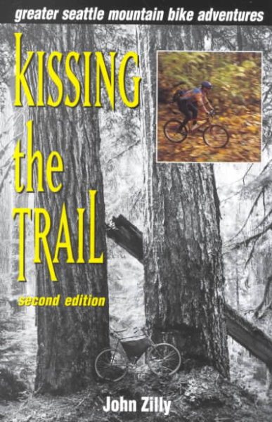 Kissing the Trail: Greater Seattle Mountain Bike Adventures cover