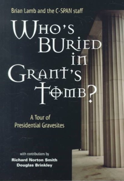 Who's Buried in Grant's Tomb? A Tour of Presidential Gravesites cover