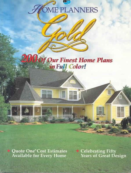 Home Planners Gold: 200 Of Our Finest Home Plans in Full Color! cover