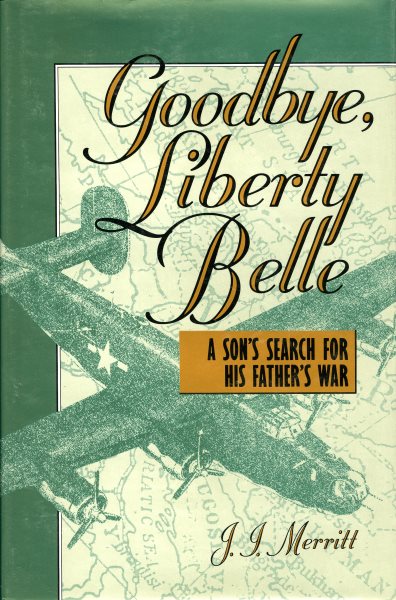 Goodbye, Liberty Belle: A Son's Search for His Father's War cover
