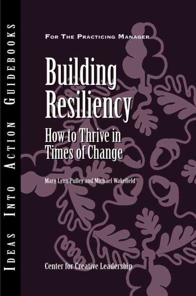 Building Resiliency: How to Thrive in Times of Change cover