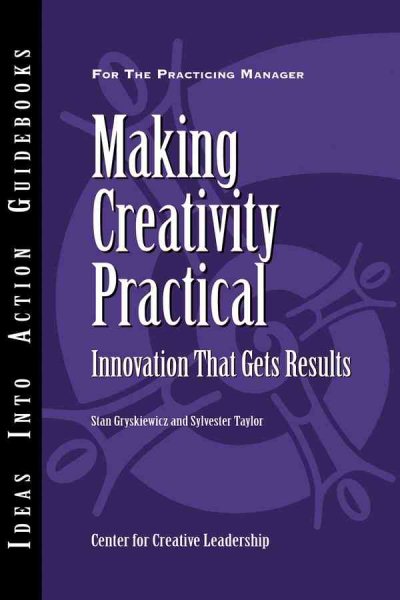 Making Creativity Practical: Innovation That Gets Results cover