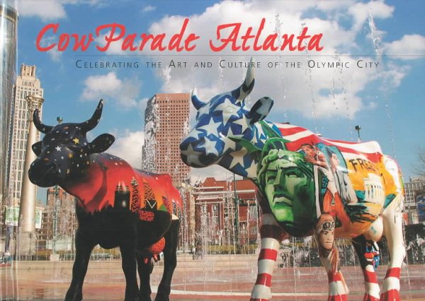 Cowparade Atlanta: Celebrating the Art and Culture of the Olympic City cover